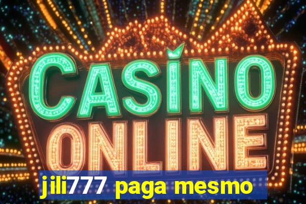 jili777 paga mesmo